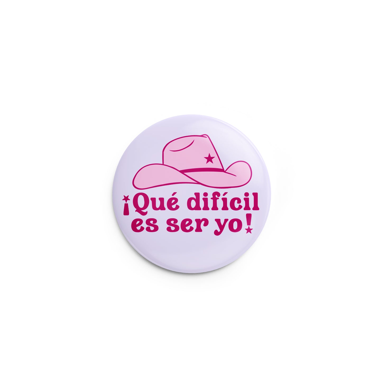 Que Dificil Es Ser Yo Pin-Back Button